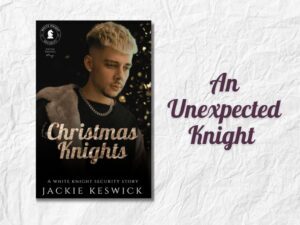 An unexpected Knight. Ebook cover of Christmas Knights, a White Knight Security Novella from Jackie Keswick