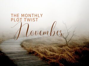 The Monthly Plot Twist - November | update on life and writing from Jackie Keswick