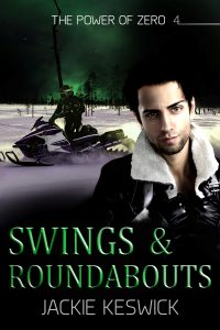 Swings & Roundabouts | Second chance romantic suspense from Jackie Keswick. The Power of Zero, Book 4