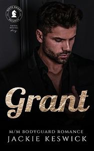 Grant, the first book in the White Knight Security, m/m bodyguard series from Jackie Keswick