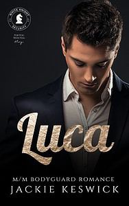 Luca, book 3 of the White Knight Security series of m/m bodyguard romances from Jackie Keswick